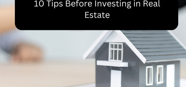 10 Tips Before Investing in Real Estate